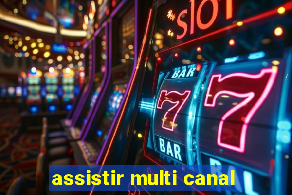 assistir multi canal